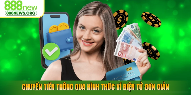 Chuyển tiền thông qua hình thức ví điện tử đơn giản