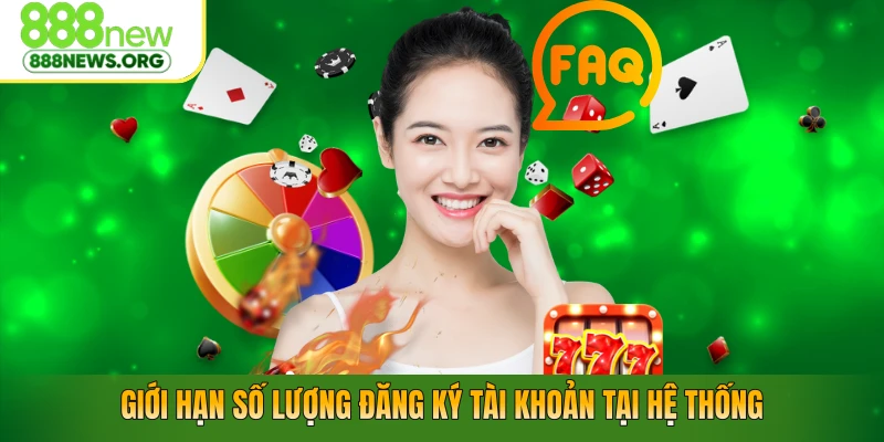 Giới hạn số lượng đăng ký tài khoản tại hệ thống