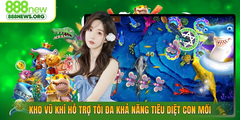 Kho vũ khí hỗ trợ tối đa khả năng tiêu diệt con mồi