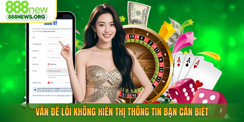 Vấn đề lỗi không hiển thị thông tin bạn cần biết